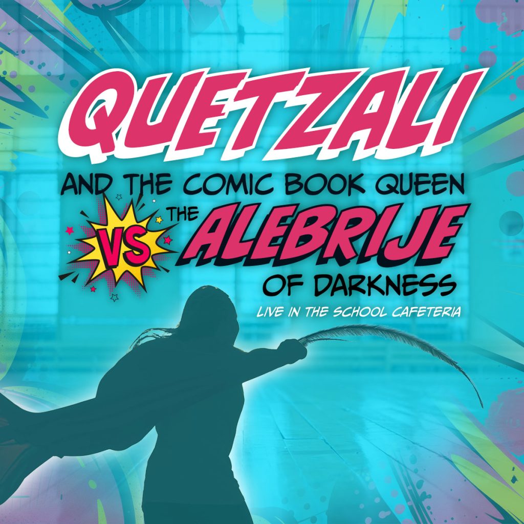 Quetzali and the Comic Boko Queen versus the Alebrije of Darkness: Live in the School Cafeteria